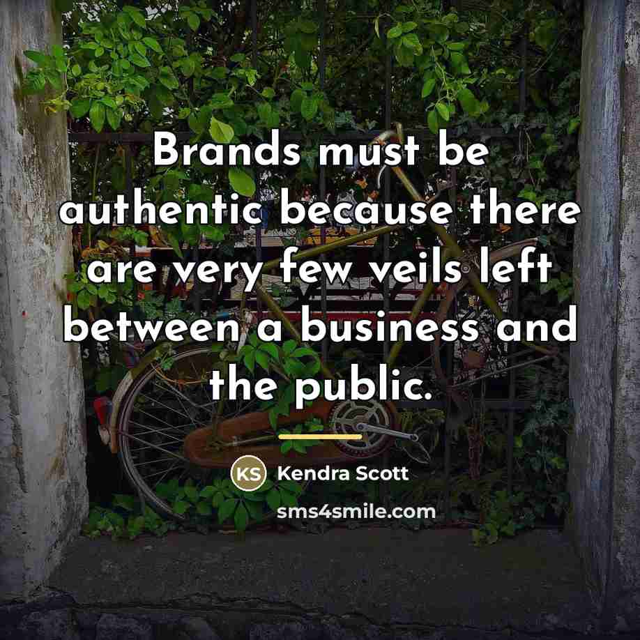 “Brands must be authentic because there are very few veils…” quote by Kendra Scott