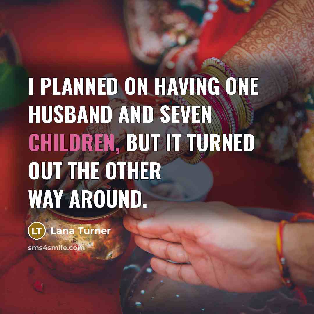 “I planned on having one husband and seven children, but…” quote by Lana Turner