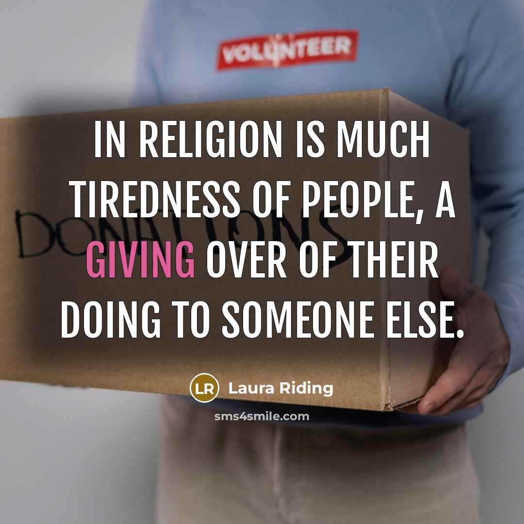 “In religion is much tiredness of people, a giving over…” quote by Laura Riding