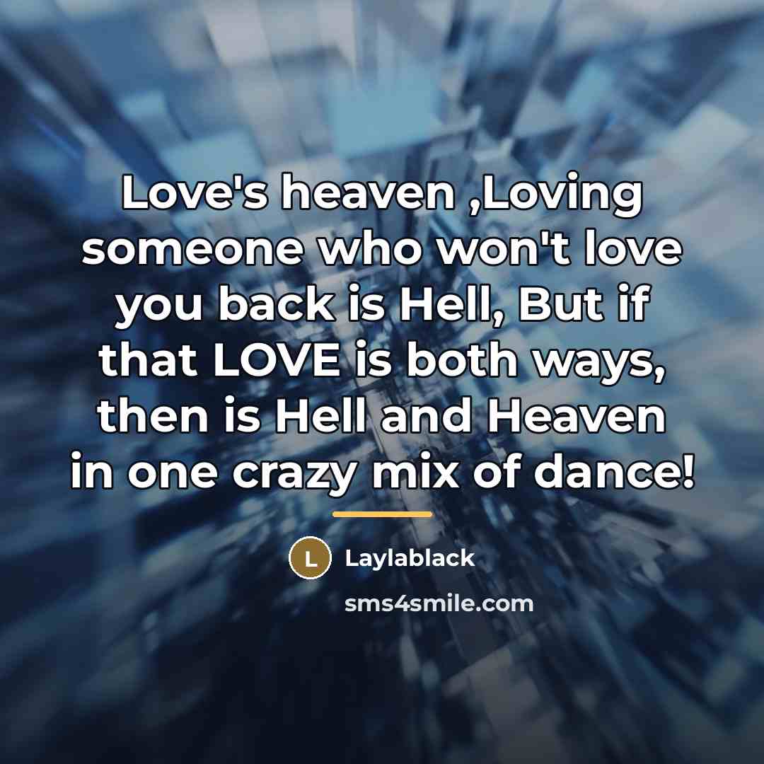 “Love's heaven ,Loving someone who won't love you back is…” quote by Laylablack