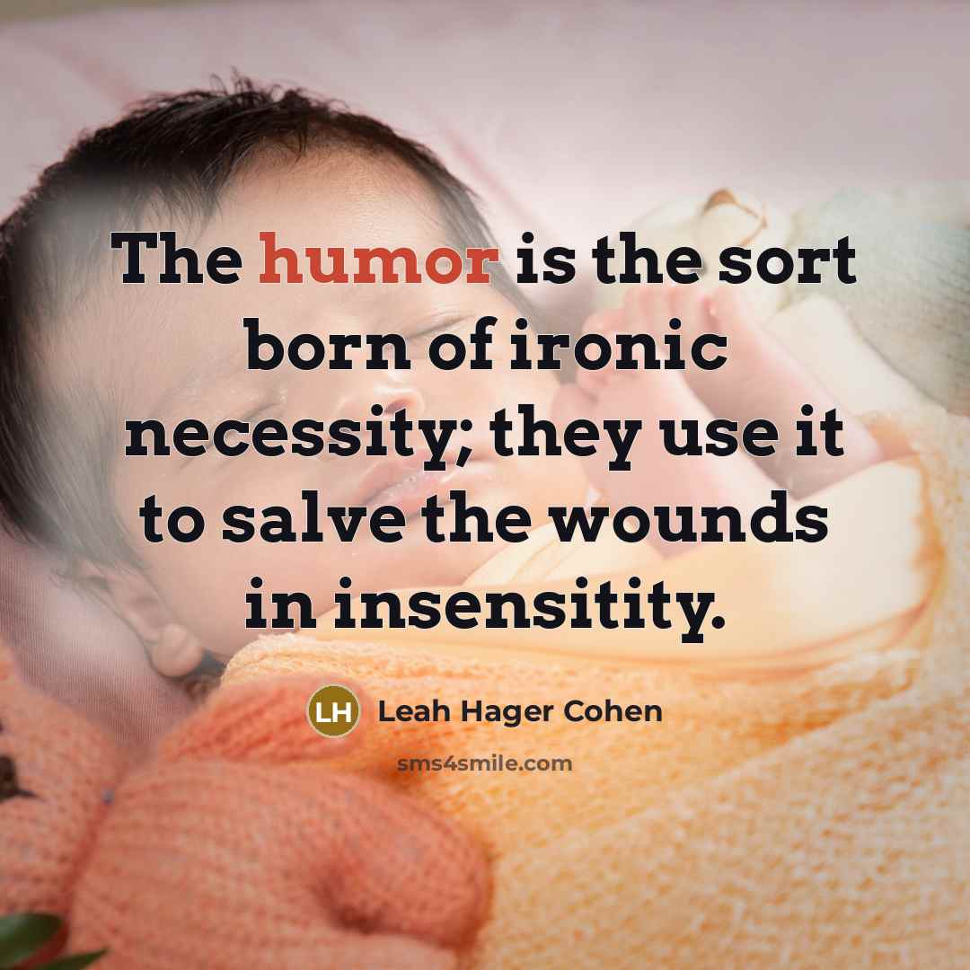 “The humor is the sort born of ironic necessity; they…” quote by Leah Hager Cohen