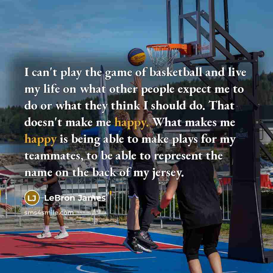 “I can't play the game of basketball and live my…” quote by LeBron James