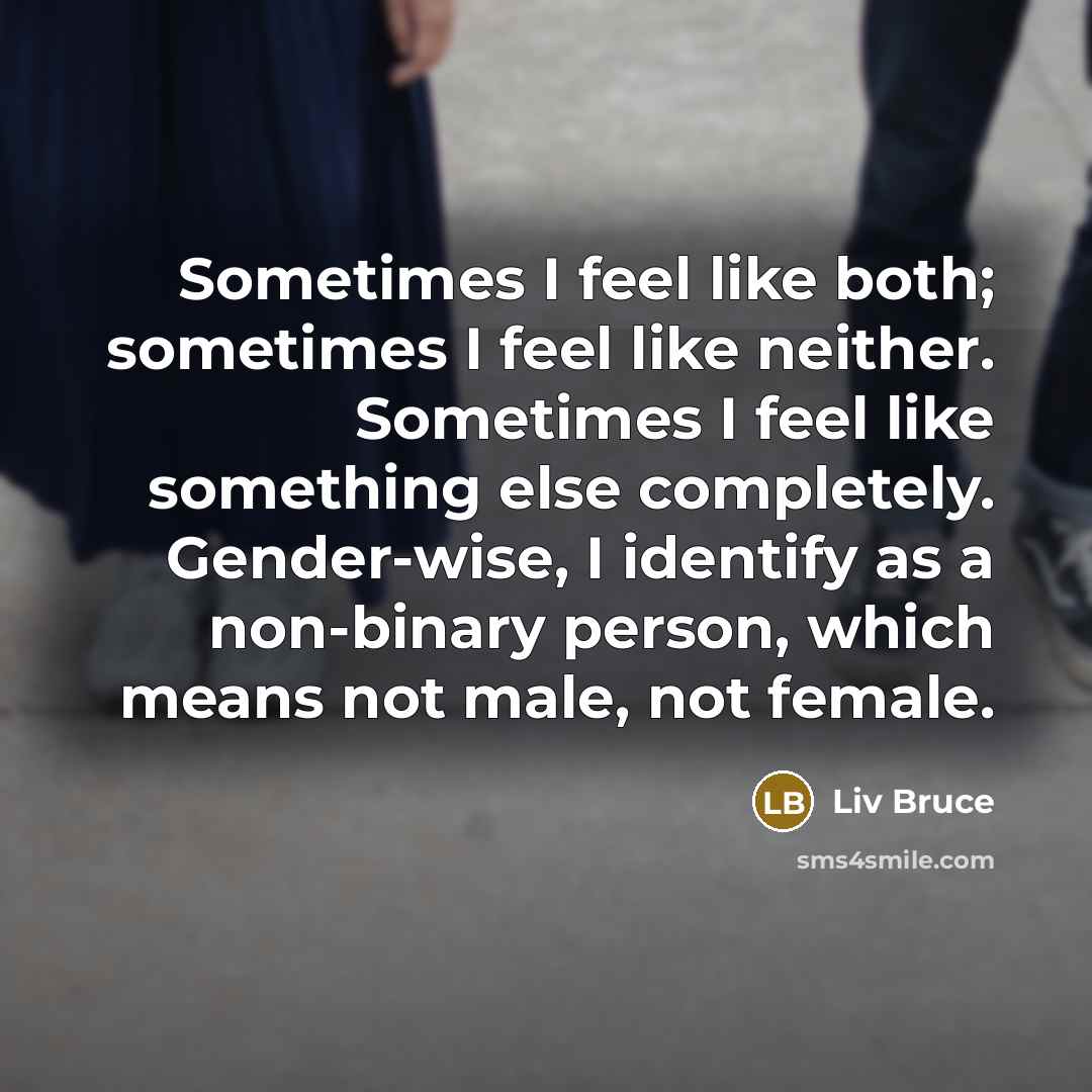 “Sometimes I feel like both; sometimes I feel like neither.…” quote by Liv Bruce