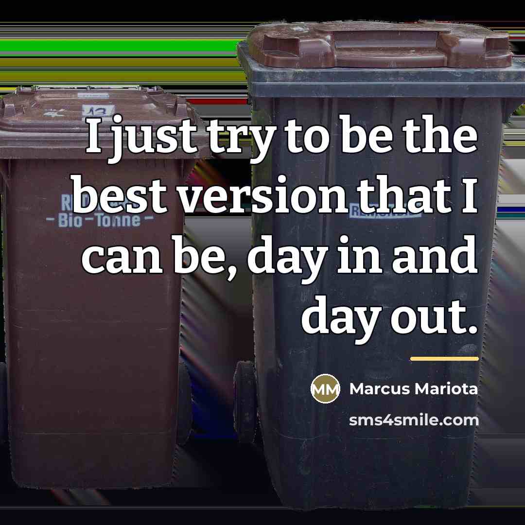 “I just try to be the best version that I…” quote by Marcus Mariota