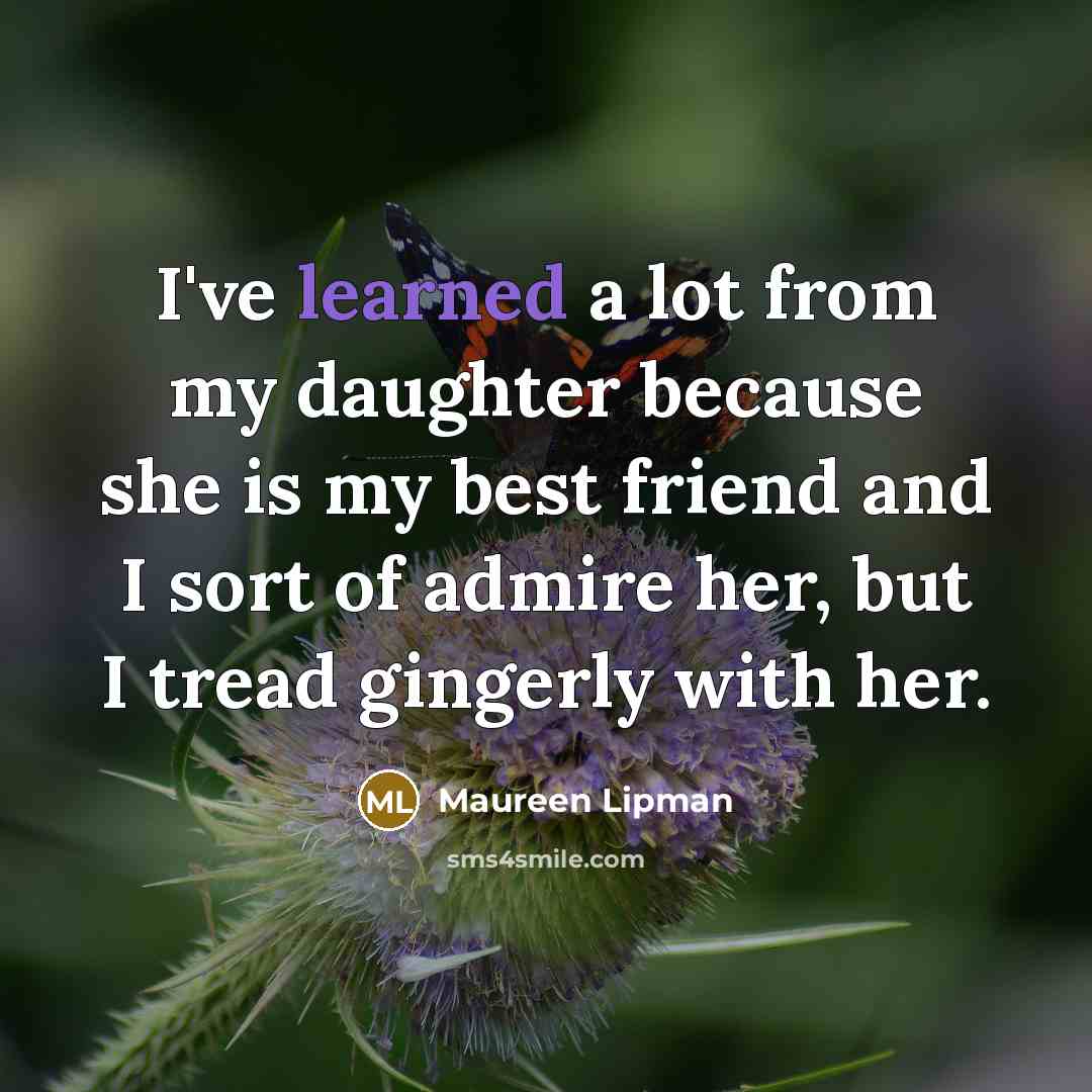 “I've learned a lot from my daughter because she is…” quote by Maureen Lipman