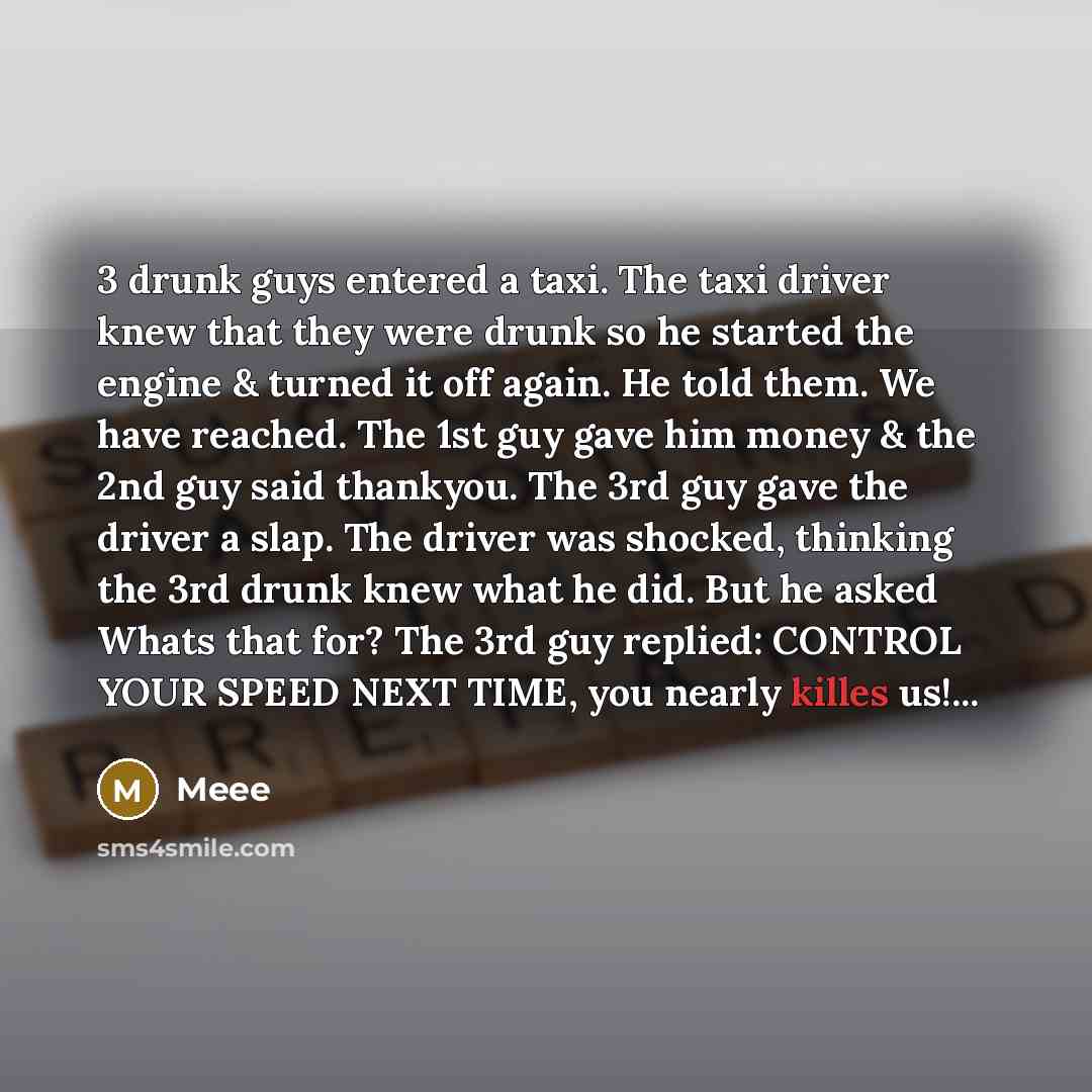 “3 drunk guys entered a taxi. The taxi driver knew…” quote by Meee
