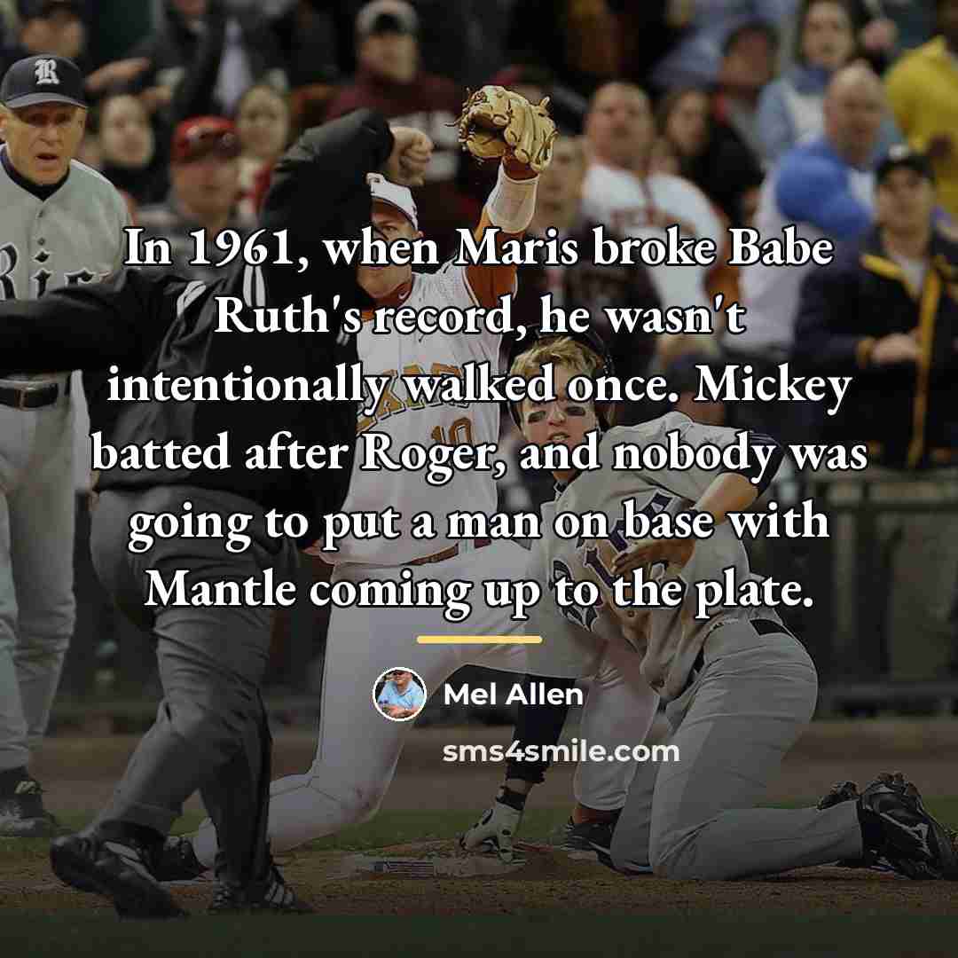“In 1961, when Maris broke Babe Ruth's record, he wasn't…” quote by Mel Allen