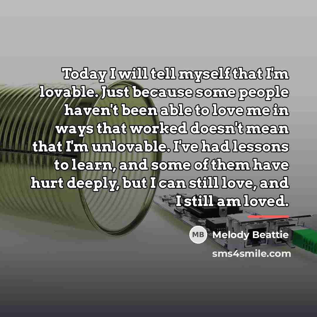 “Today I will tell myself that I'm lovable. Just because…” quote by Melody Beattie