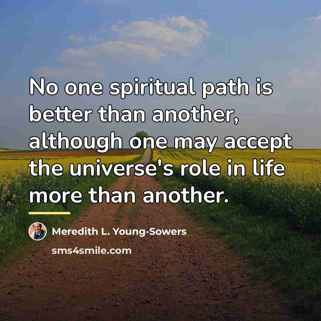 “No one spiritual path is better than another, although one…” quote by Meredith L. Young-Sowers
