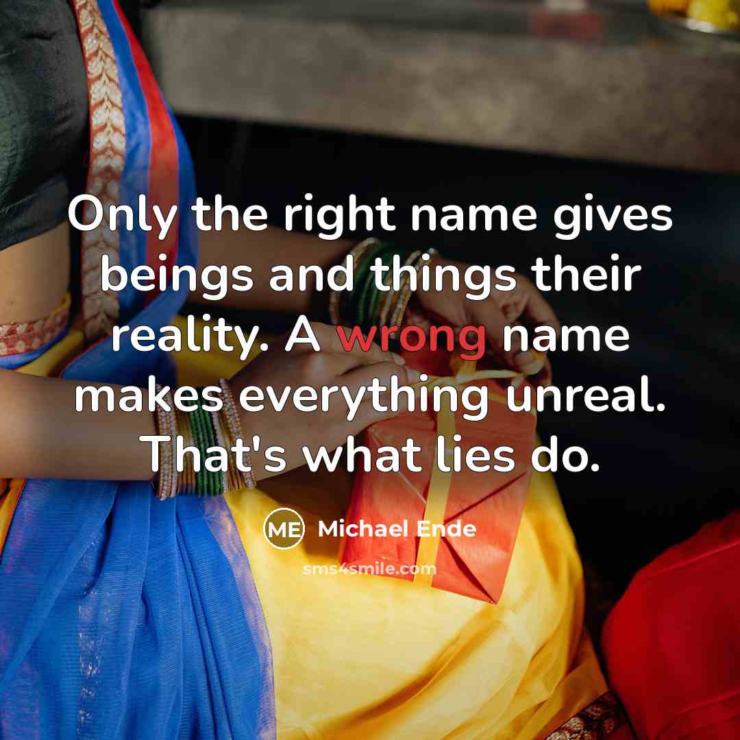 “Only the right name gives beings and things their reality.…” quote by Michael Ende