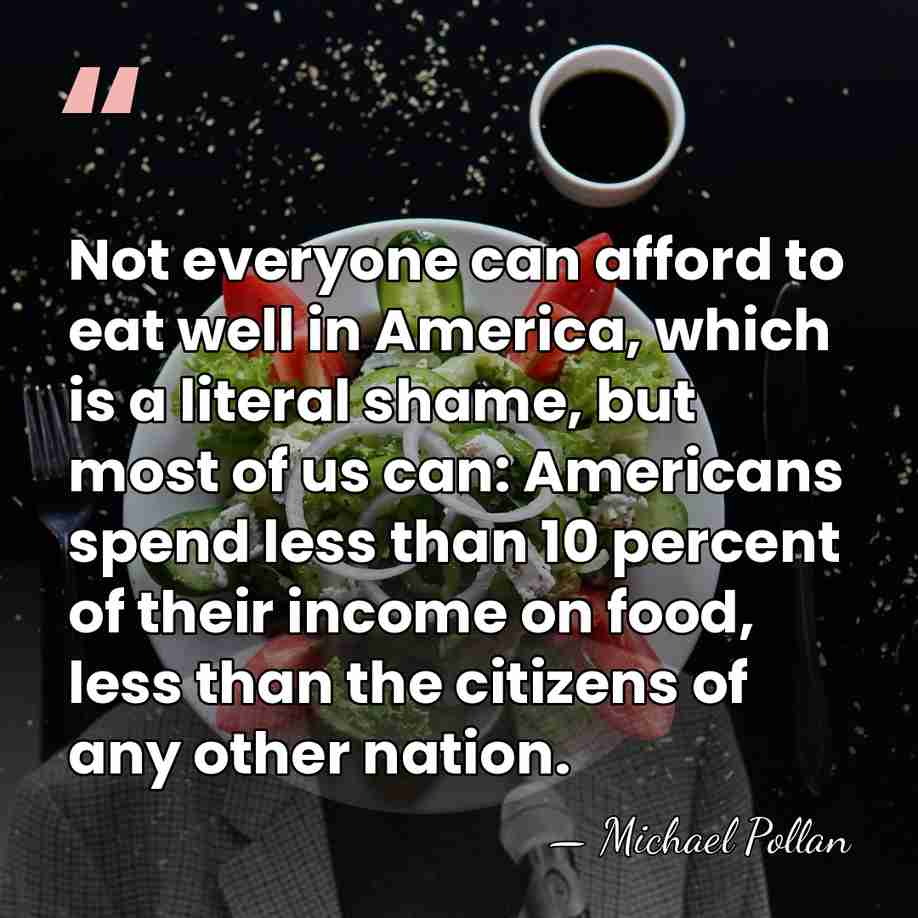 Not everyone can afford to eat well in America, which is a&hellip; - Michael Pollan