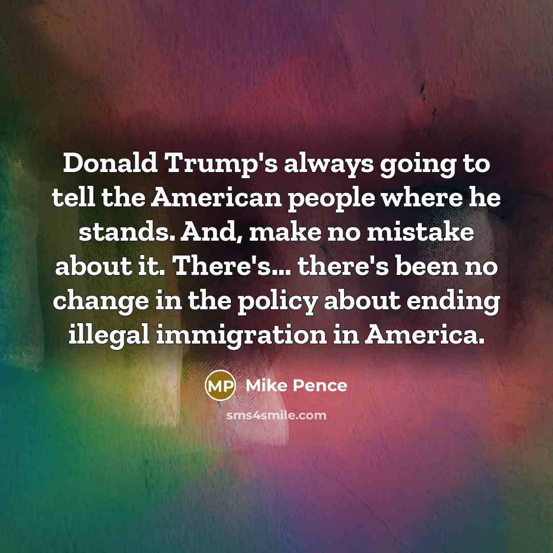 “Donald Trump's always going to tell the American people where…” quote by Mike Pence