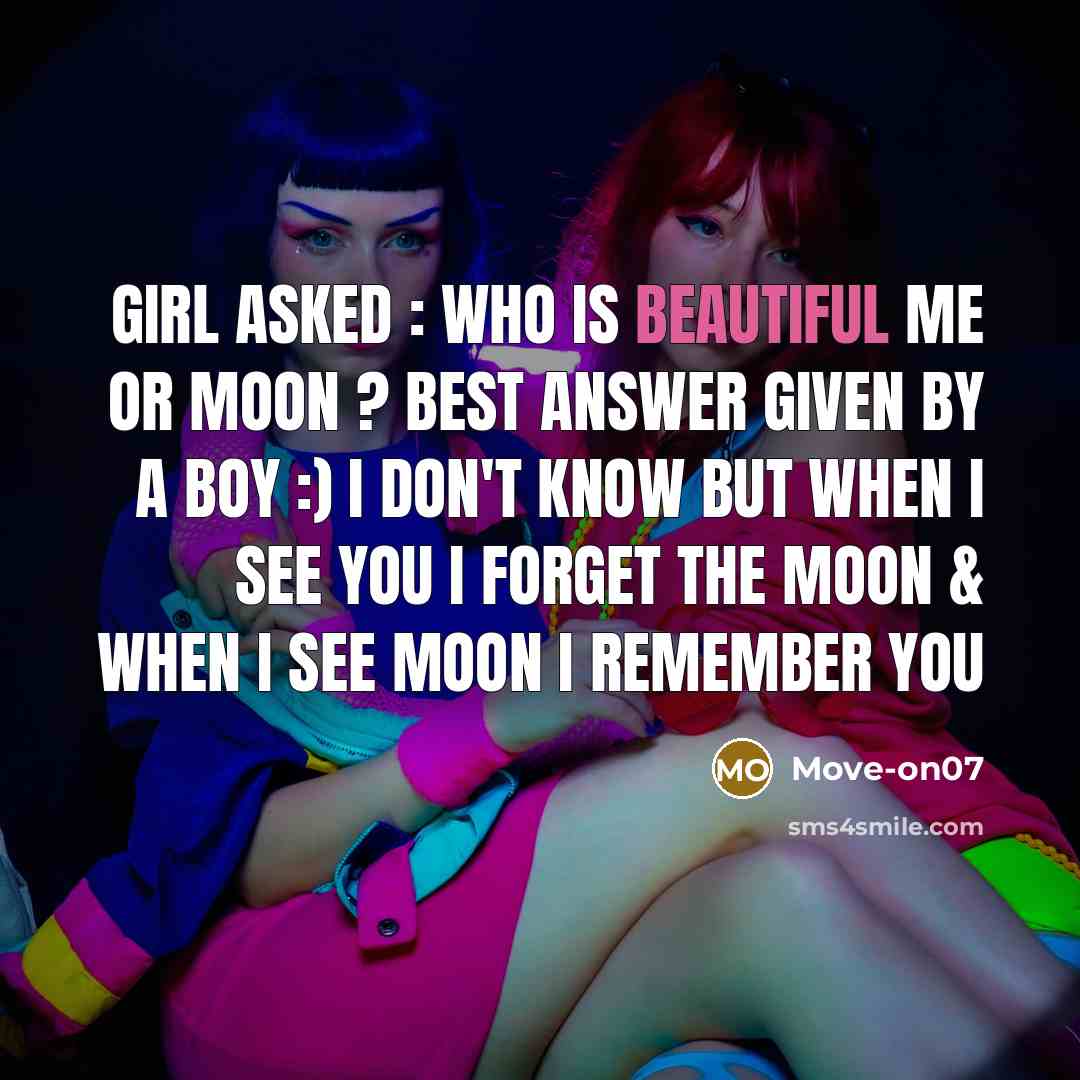 “Girl Asked : Who Is Beautiful Me Or Moon ?…” quote by Move-on07