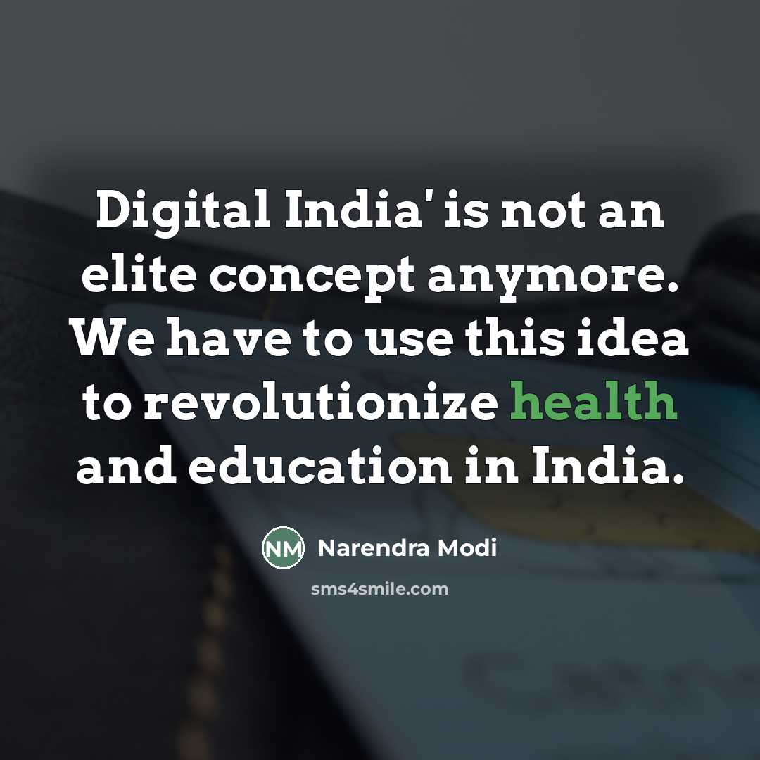 “Digital India' is not an elite concept anymore. We have…” quote by Narendra Modi