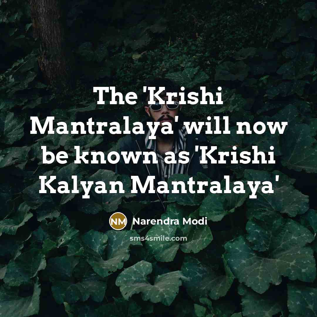 “The 'Krishi Mantralaya' will now be known as 'Krishi Kalyan…” quote by Narendra Modi