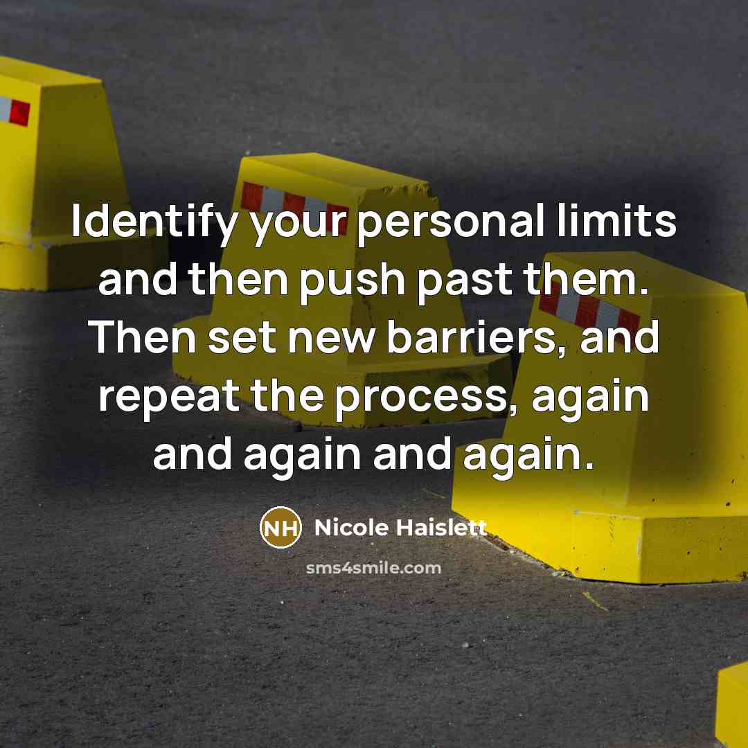 “Identify your personal limits and then push past them. Then…” quote by Nicole Haislett