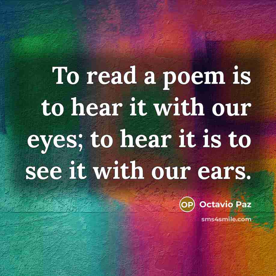 “To read a poem is to hear it with our…” quote by Octavio Paz
