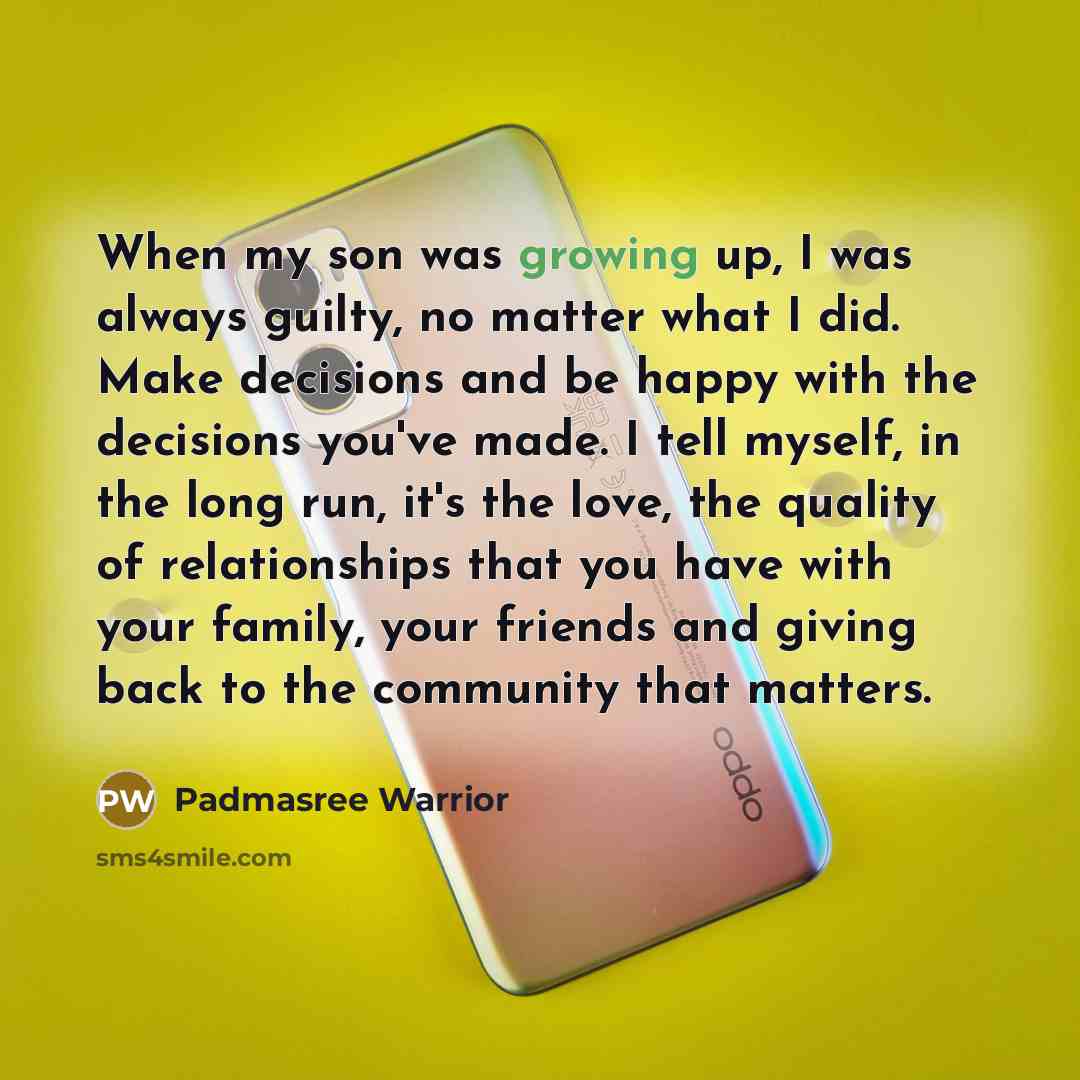 “When my son was growing up, I was always guilty,…” quote by Padmasree Warrior