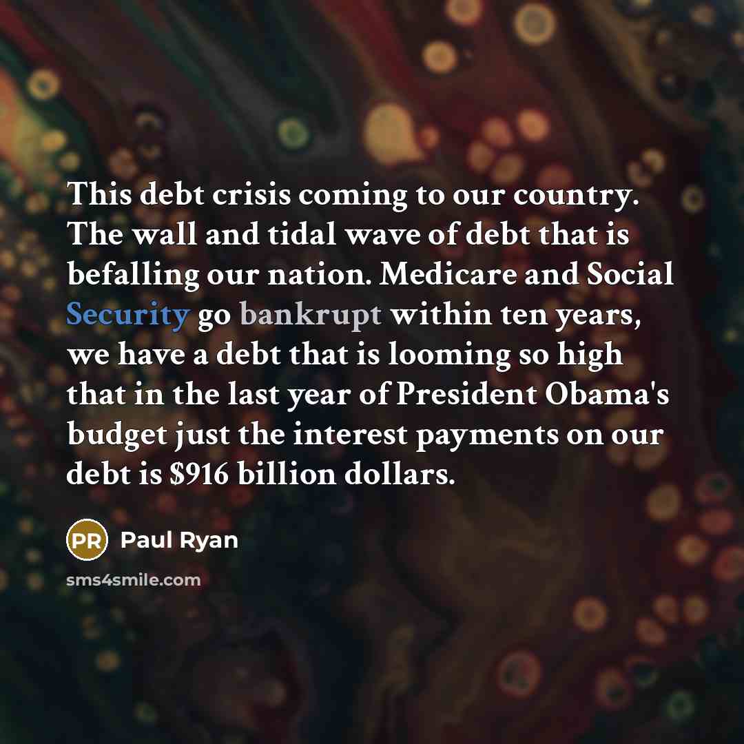 “This debt crisis coming to our country. The wall and…” quote by Paul Ryan