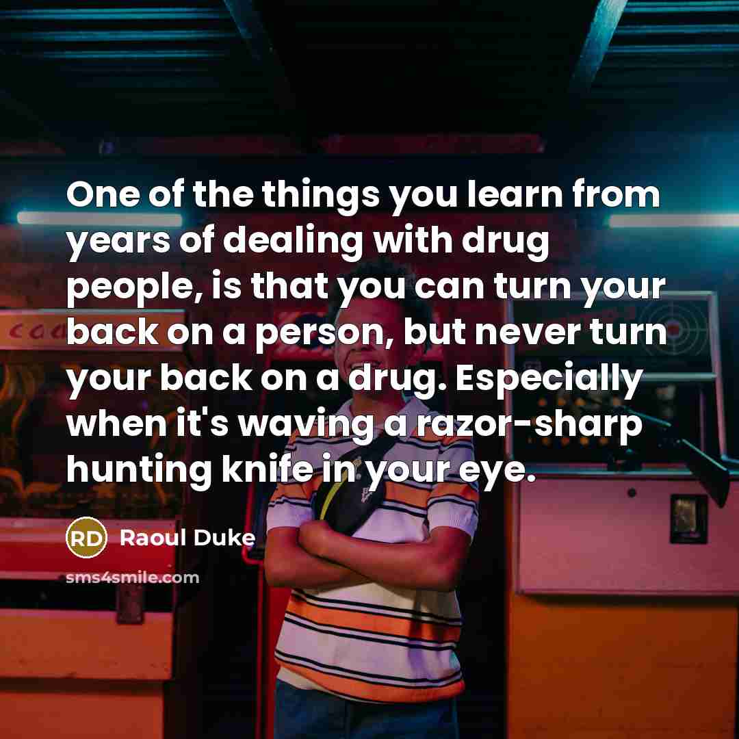 “One of the things you learn from years of dealing…” quote by Raoul Duke