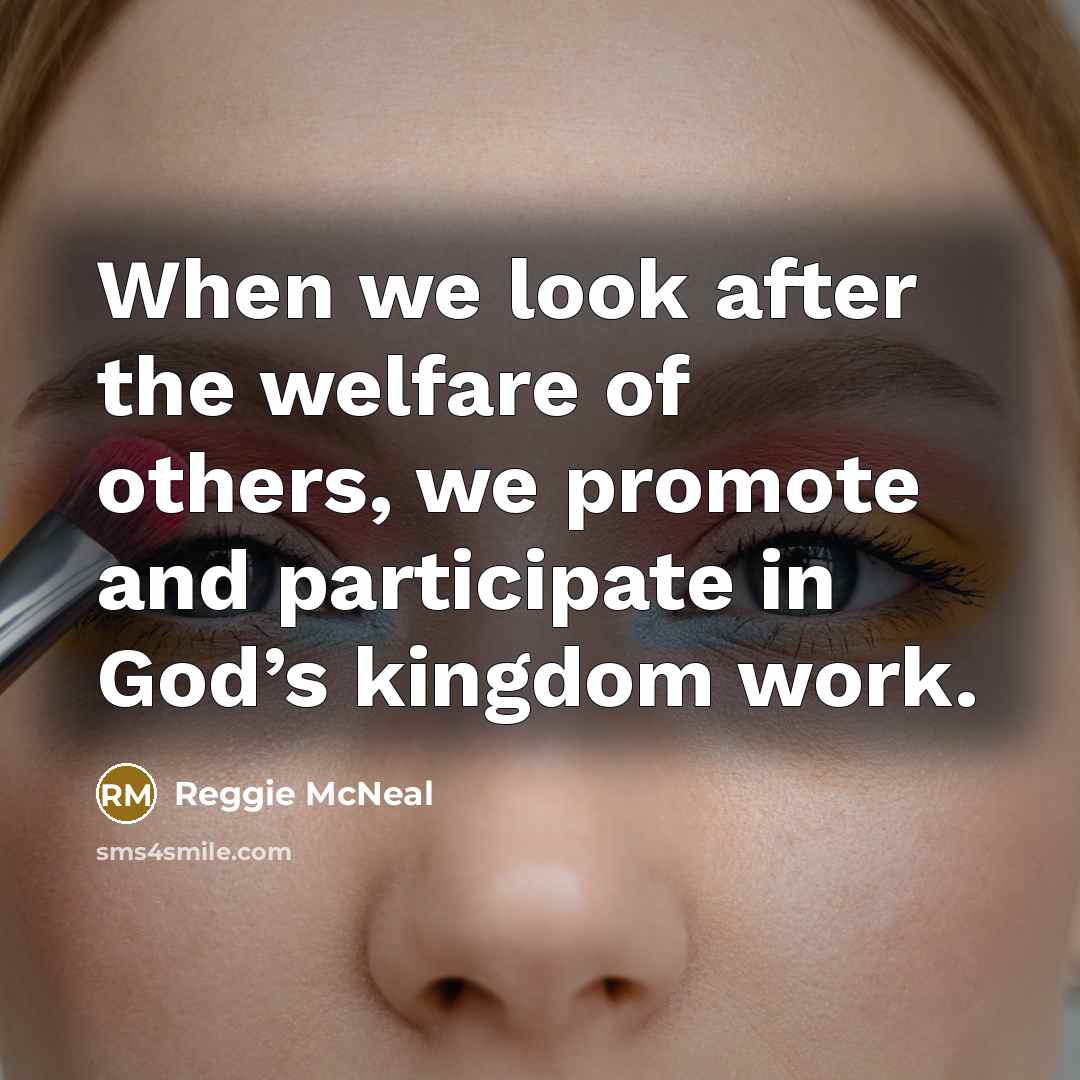 “When we look after the welfare of others, we promote…” quote by Reggie McNeal