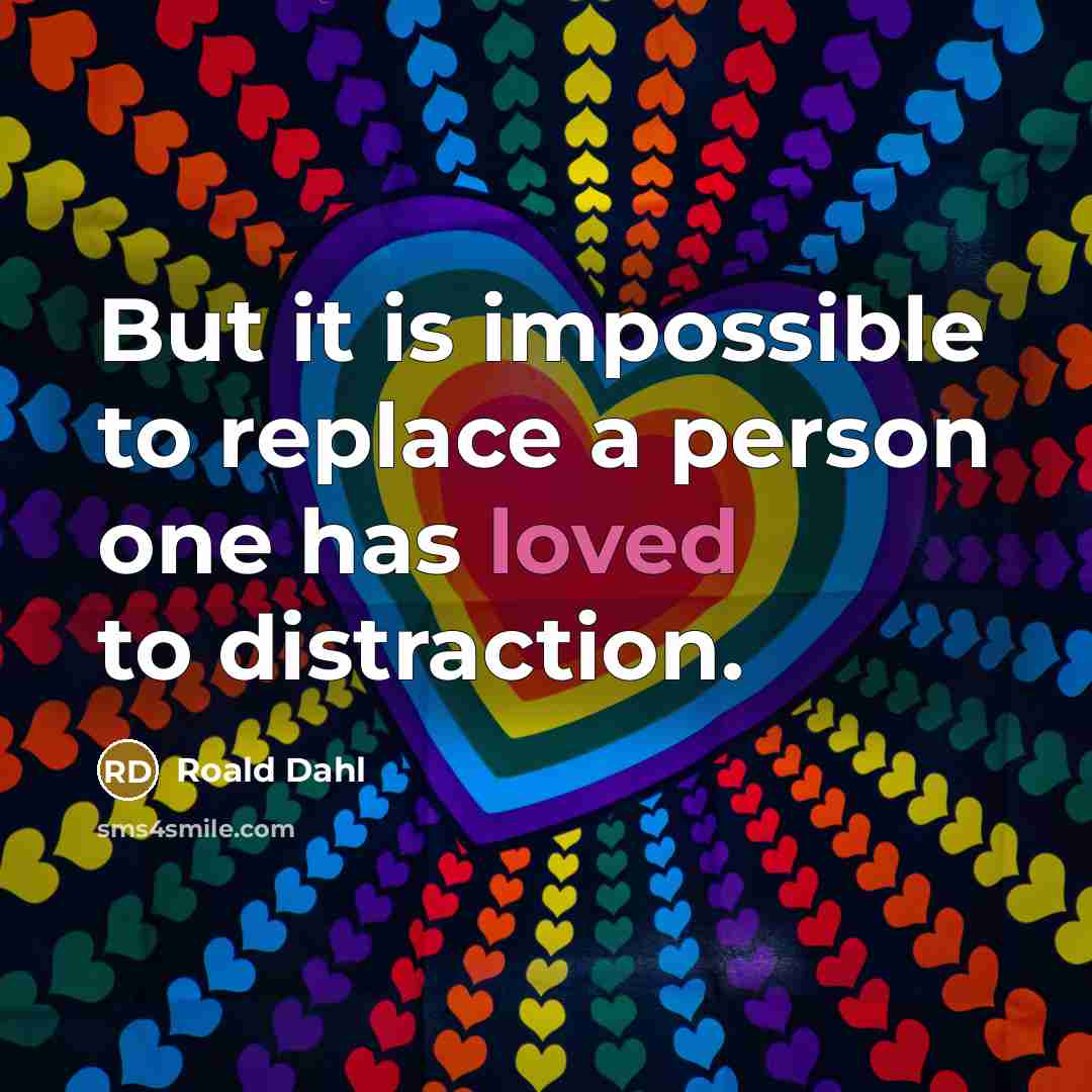 “But it is impossible to replace a person one has…” quote by Roald Dahl