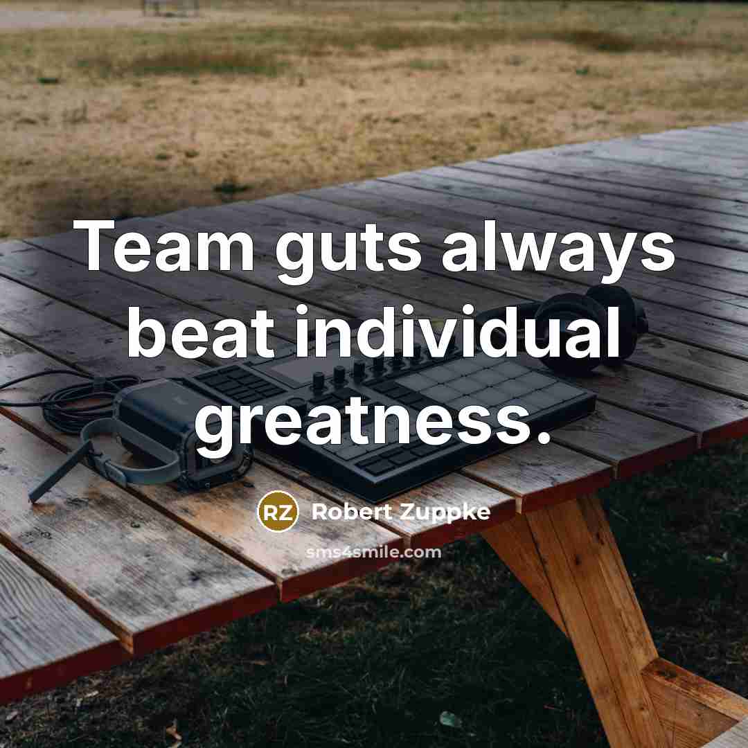 “Team guts always beat individual greatness.…” quote by Robert Zuppke