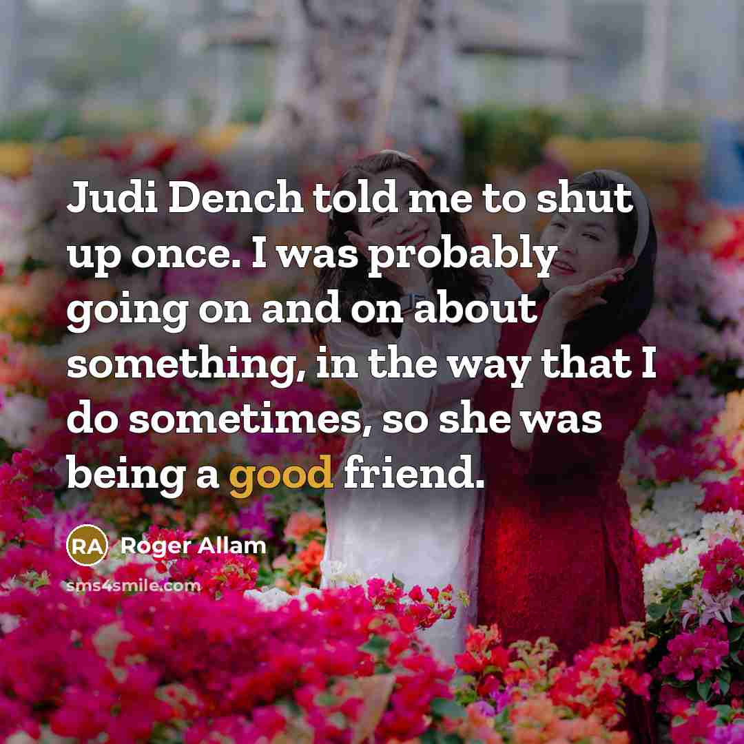 “Judi Dench told me to shut up once. I was…” quote by Roger Allam