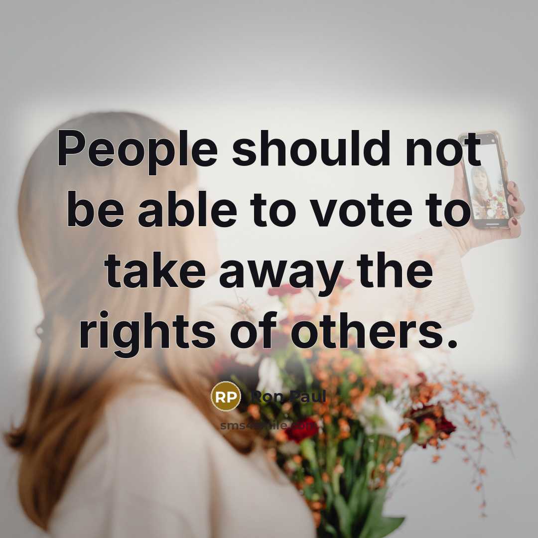 “People should not be able to vote to take away…” quote by Ron Paul