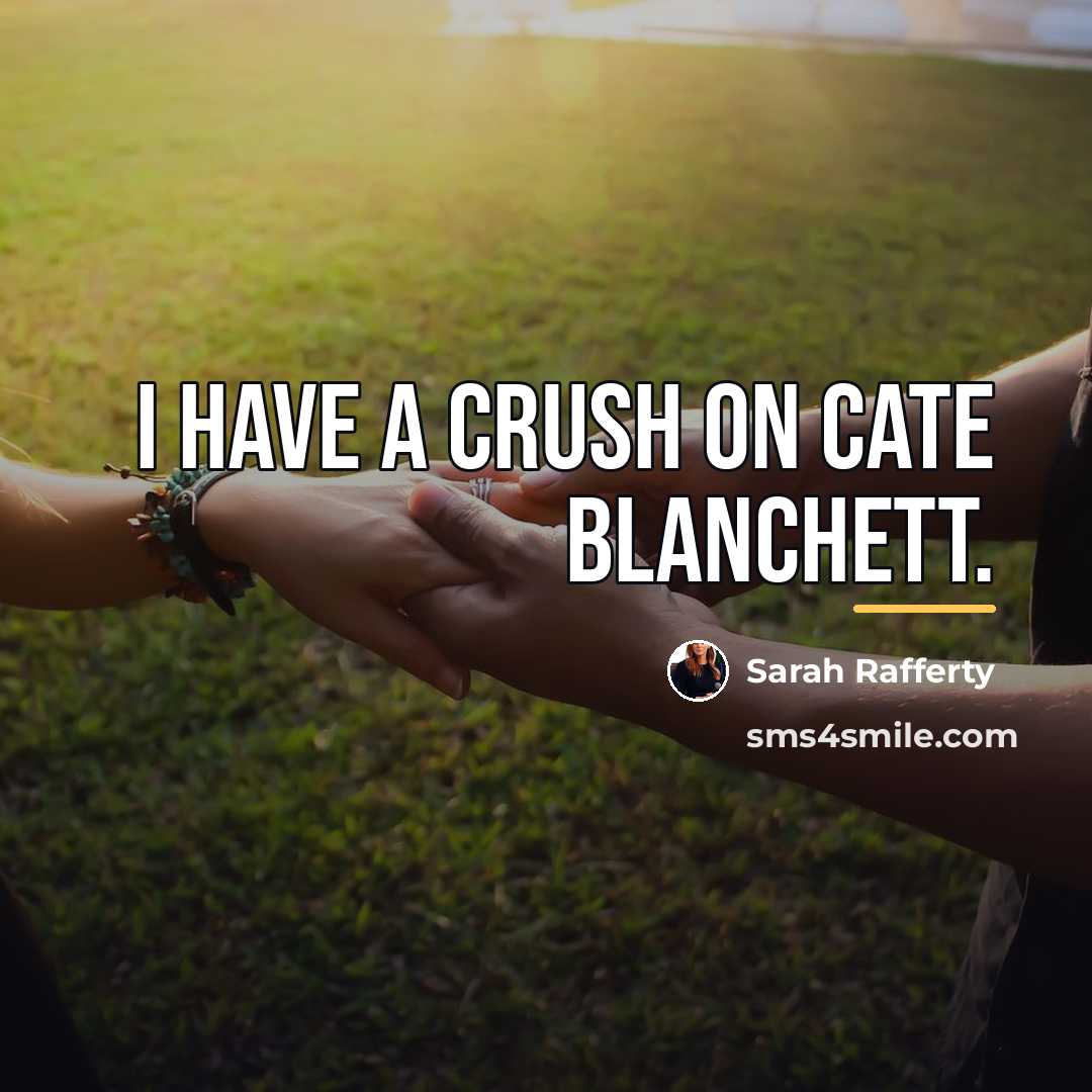“I have a crush on Cate Blanchett.…” quote by Sarah Rafferty