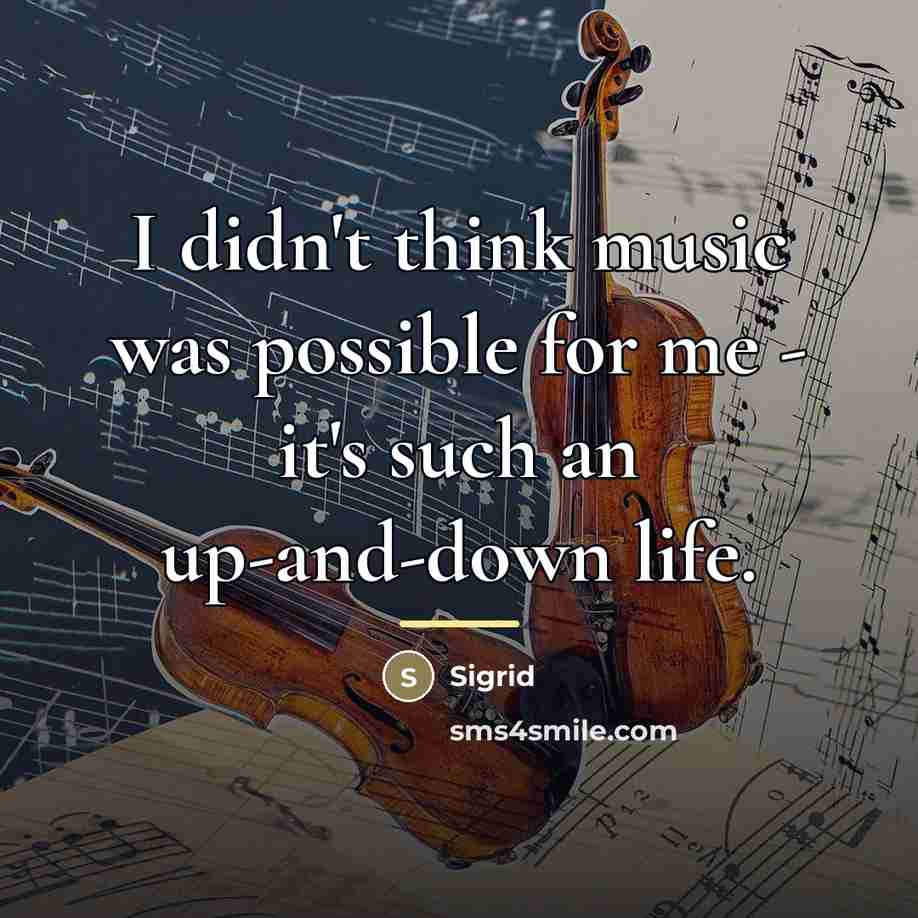 “I didn't think music was possible for me - it's…” quote by Sigrid