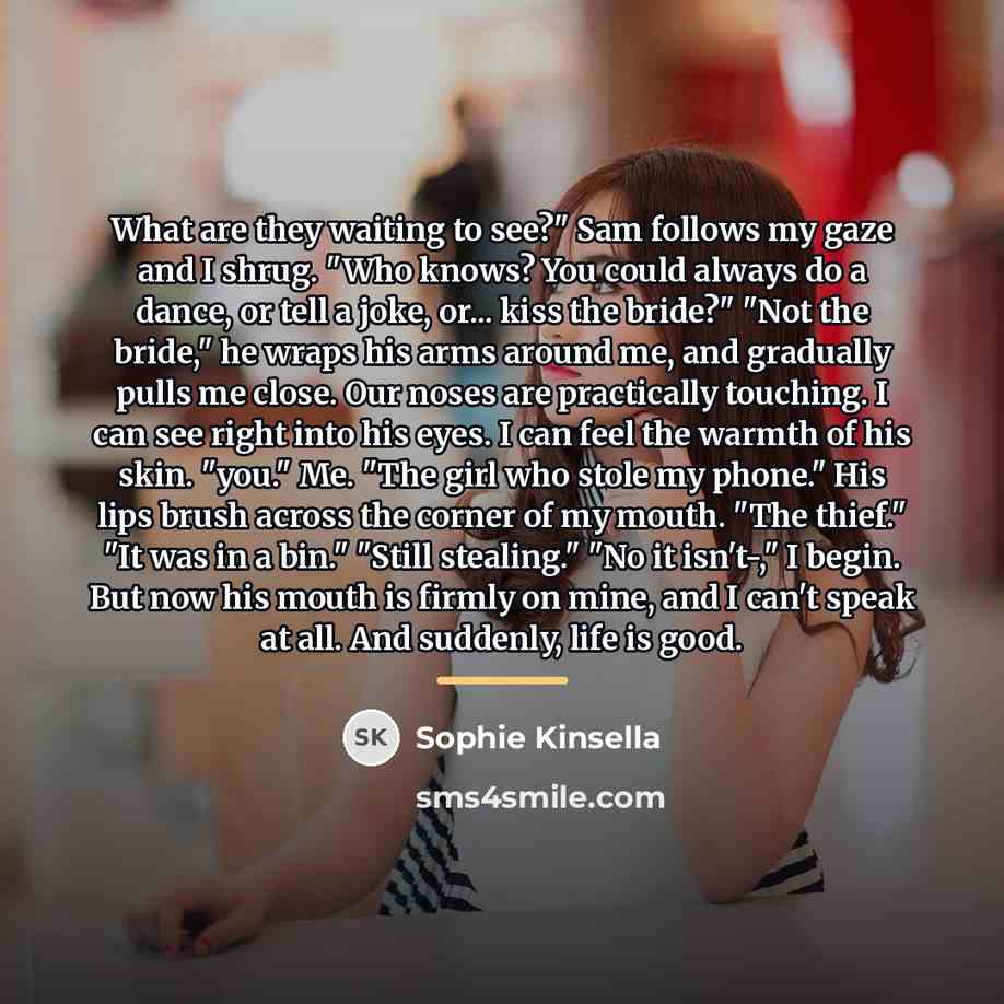 “What are they waiting to see?" Sam follows my gaze…” quote by Sophie Kinsella
