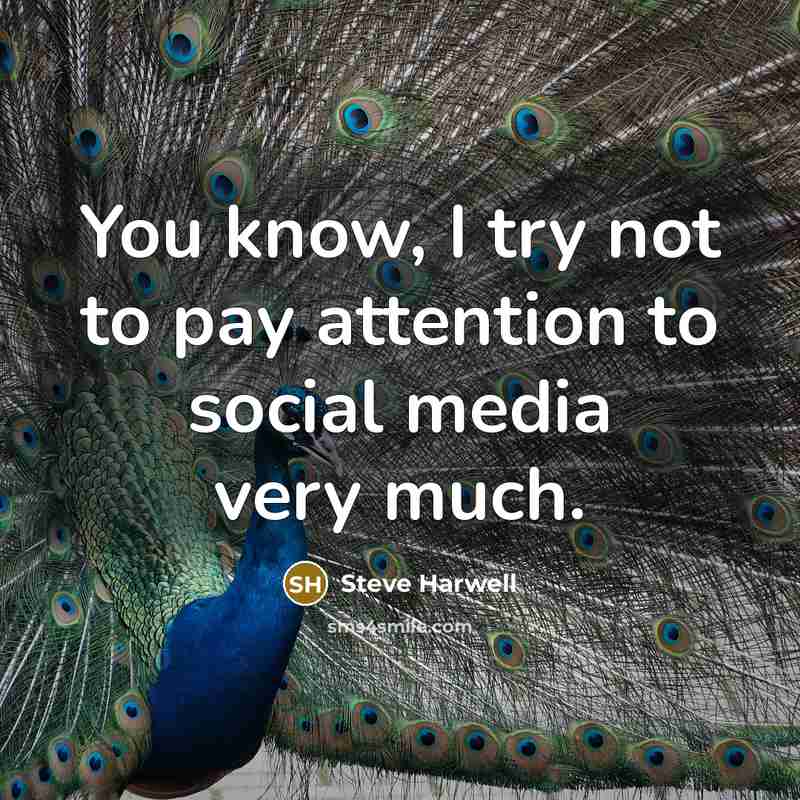 “You know, I try not to pay attention to social…” quote by Steve Harwell