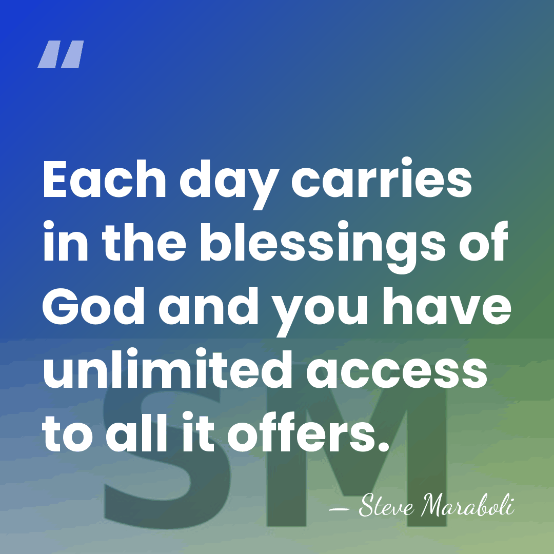Each day carries in the blessings of God and you have unlimited&hellip; - Steve Maraboli