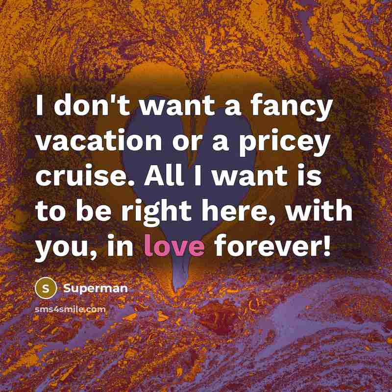 “I don't want a fancy vacation or a pricey cruise.…” quote by Superman
