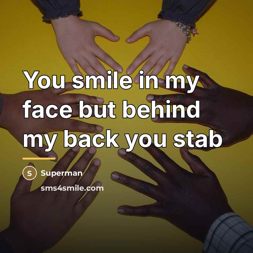 “You smile in my face but behind my back you…” quote by Superman