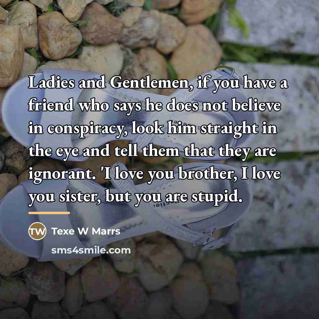 “Ladies and Gentlemen, if you have a friend who says…” quote by Texe W Marrs