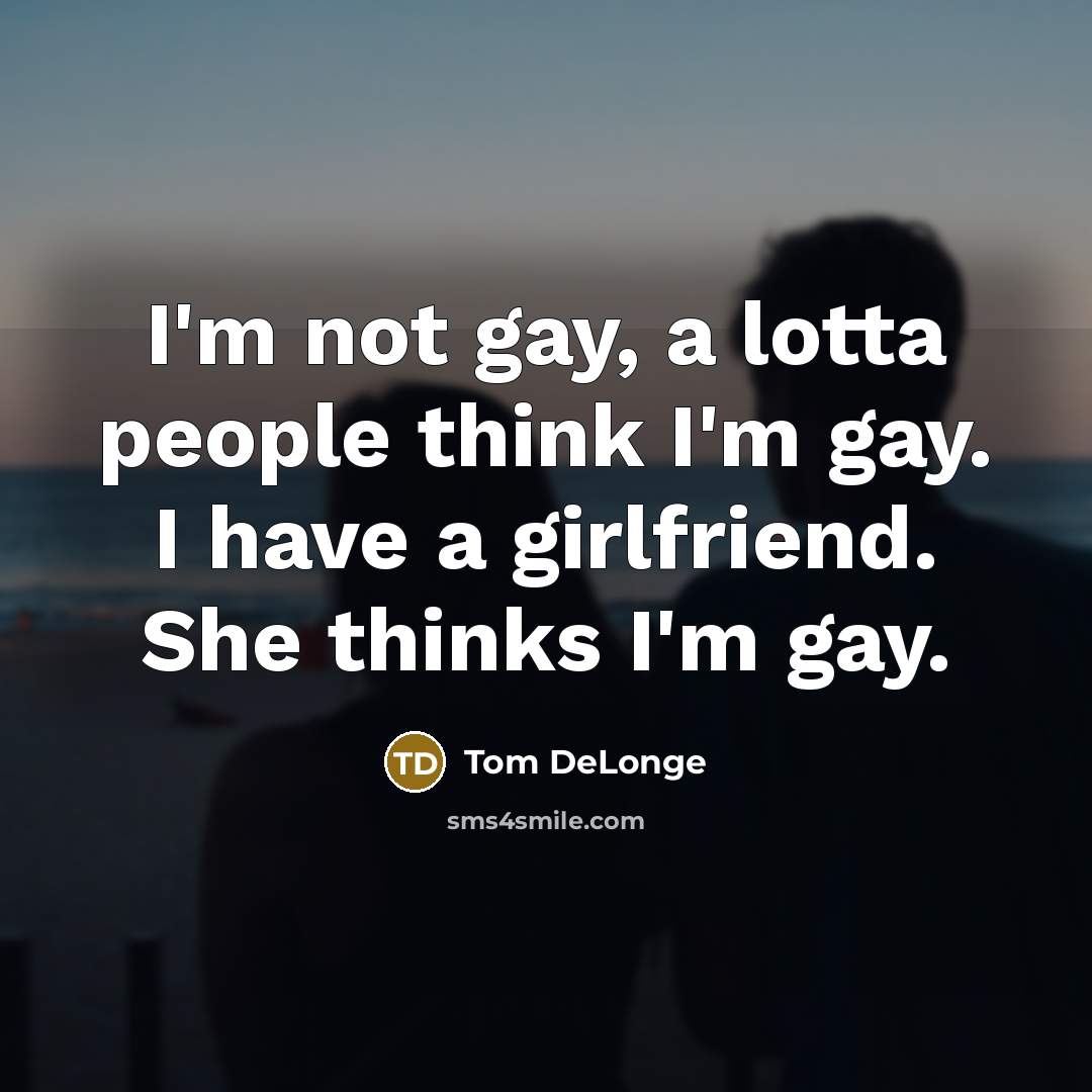 “I'm not gay, a lotta people think I'm gay. I…” quote by Tom DeLonge