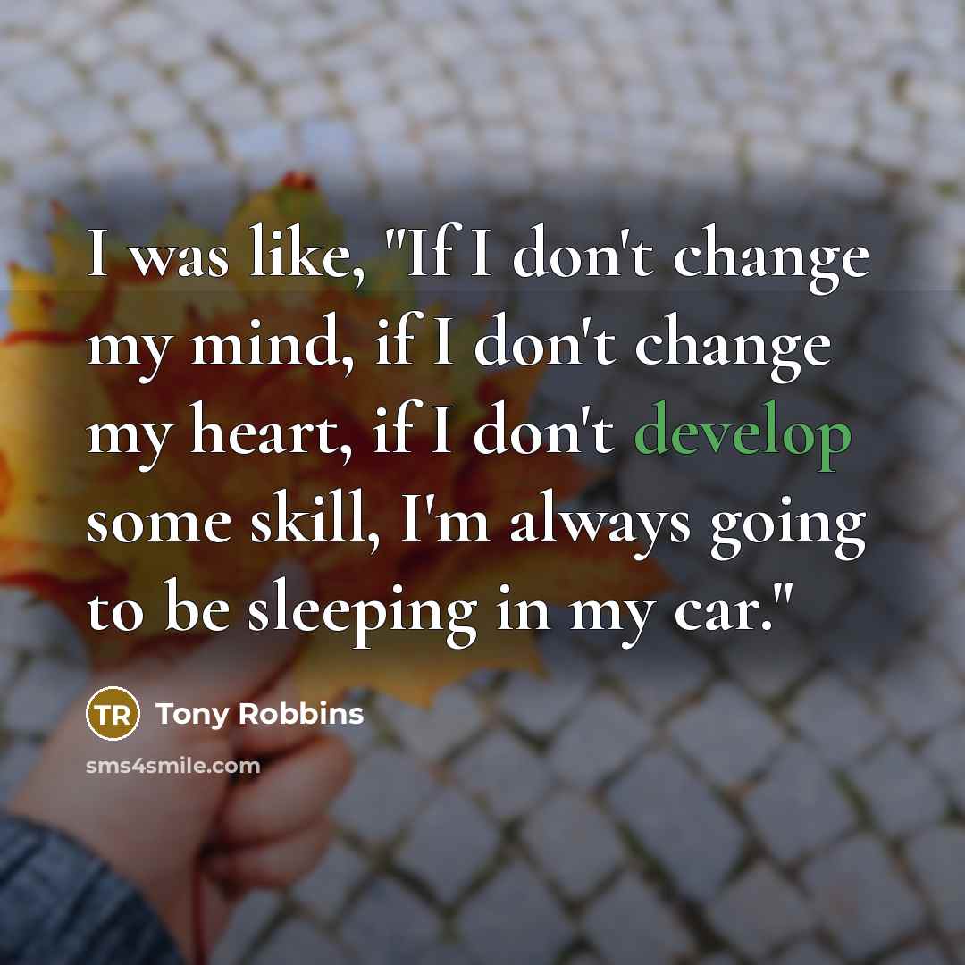 “I was like, "If I don't change my mind, if…” quote by Tony Robbins