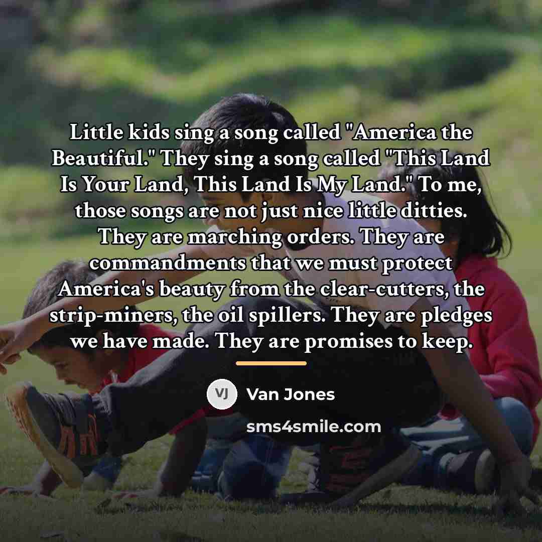 “Little kids sing a song called "America the Beautiful." They…” quote by Van Jones