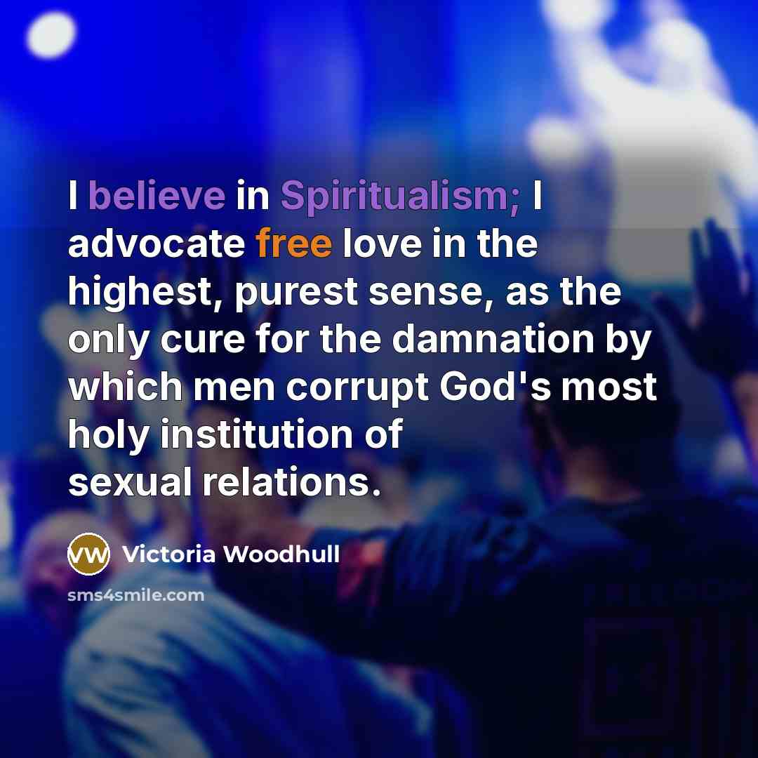 “I believe in Spiritualism; I advocate free love in the…” quote by Victoria Woodhull