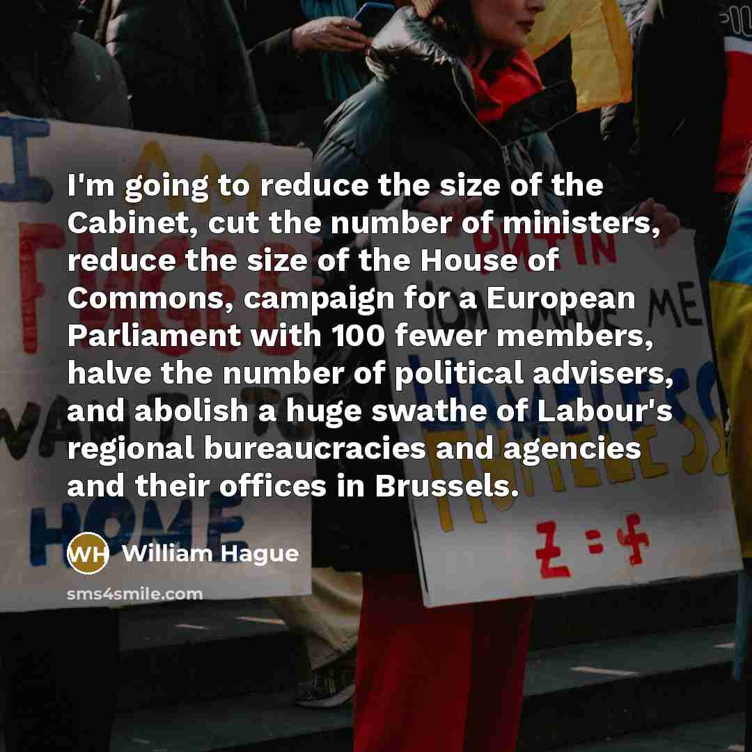 “I'm going to reduce the size of the Cabinet, cut…” quote by William Hague
