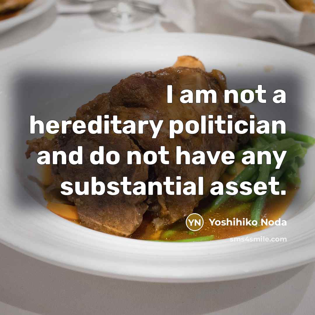 “I am not a hereditary politician and do not have…” quote by Yoshihiko Noda