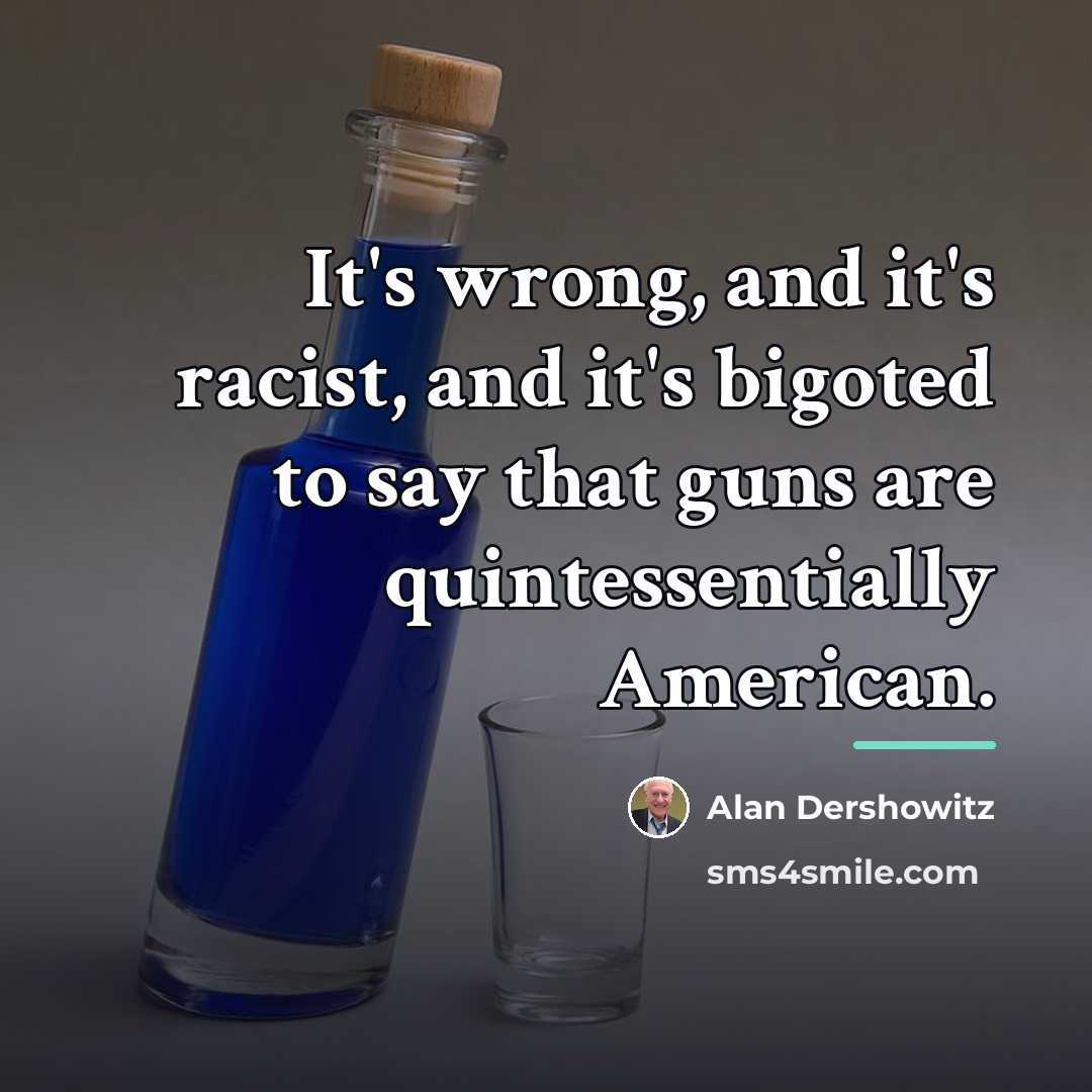 “It's wrong, and it's racist, and it's bigoted to say…” quote by Alan Dershowitz
