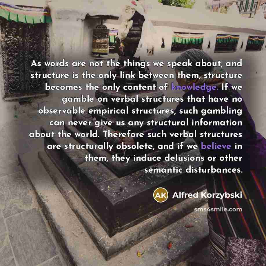 “As words are not the things we speak about, and…” quote by Alfred Korzybski
