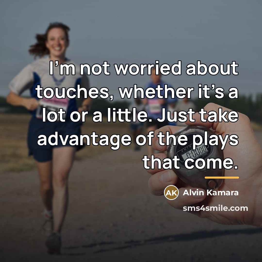 “I'm not worried about touches, whether it's a lot or…” quote by Alvin Kamara