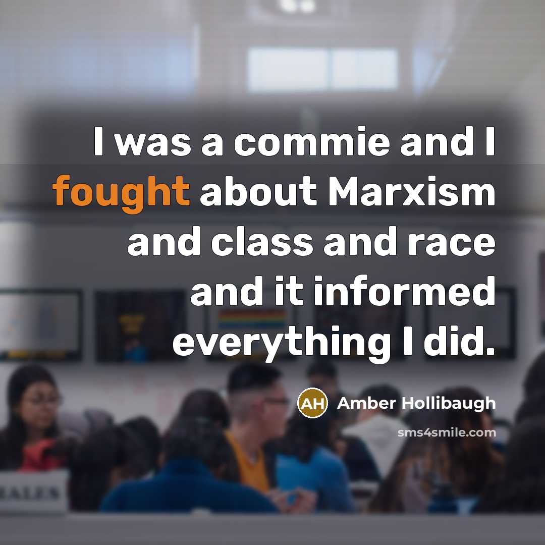 “I was a commie and I fought about Marxism and…” quote by Amber Hollibaugh