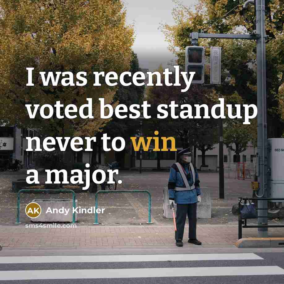 “I was recently voted best standup never to win a…” quote by Andy Kindler