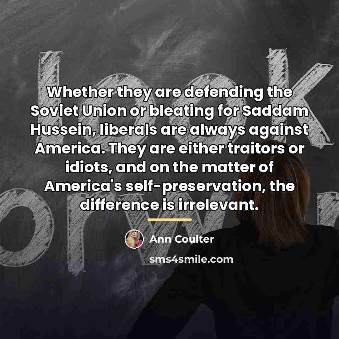 “Whether they are defending the Soviet Union or bleating for…” quote by Ann Coulter