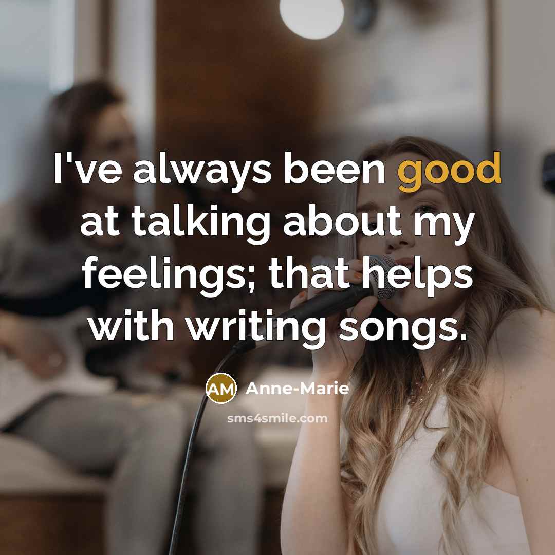 “I've always been good at talking about my feelings; that…” quote by Anne-Marie